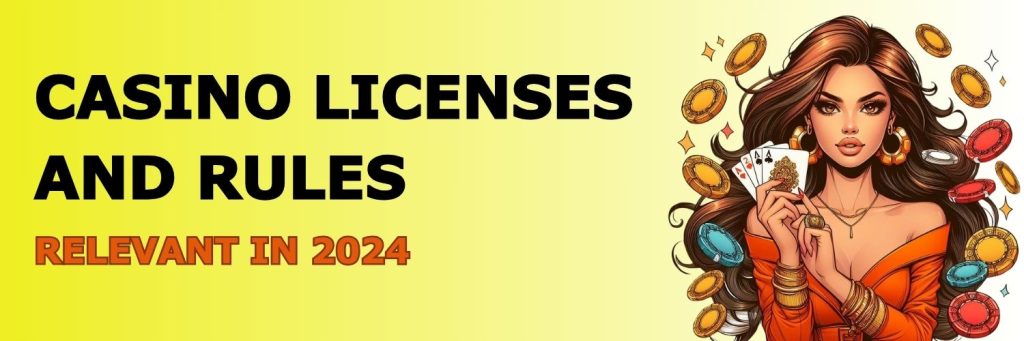 Casino licenses and rules. Relevant in 2024